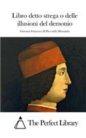 Libro detto strega o delle illusioni del demonio