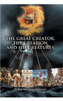 The Great Creator, the creation and His Creatures