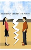 Relationships Broken/ Then Mended