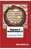Magistery of Bismuth Volume Twenty-Three: Collected Poems(23 Magistery of Bismuth)