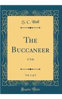 The Buccaneer, Vol. 1 of 3: A Tale (Classic Reprint)