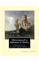 Diversions of a diplomat in Turkey. By: Samuel S. Cox (illustrated): Dedication by permission to his Majesty Abdul Hamid II ( 21 September 1842 - 10 February 1918) was the 34th Sultan of t