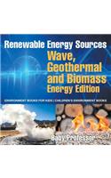 Renewable Energy Sources - Wave, Geothermal and Biomass Energy Edition