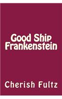 Good Ship Frankenstein