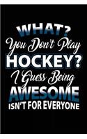 What? You Don't Play Hockey? I Guess Being Awesome Isn't For Everyone