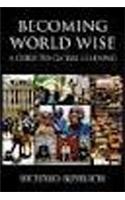 Becoming World Wise: A Guide to Global Learning