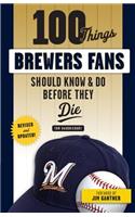 100 Things Brewers Fans Should Know & Do Before They Die