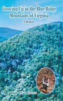 Growing Up in the Blue Ridge Mountains of Virginia: A Memoir