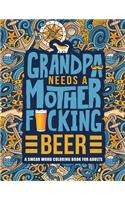 Grandpa Needs a Mother F*cking Beer