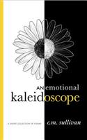 An Emotional Kaleidoscope: A Short Collection of Poems