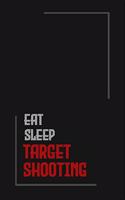 Eat Sleep target shooting Repeat journal