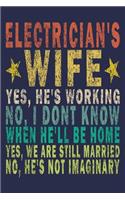 Electrician's Wife Yes, He's Working No, I Don't Know When He'll Be Home. Yes, We Are Still Married No, He's Not Imaginary