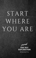 Start Where You Are black and white: A Journal for Self-Exploration, 120 pages, 6x9, Soft Cover, Matte finish