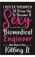 I Never Dreamed I'd Grow Up to Become a Sexy Biomedical Enginner