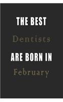 The best Dentists are born in February journal: Lined Dentists Diary Notebook, Journal or Planner and Dentists Gift, Thank You Gift for Dentists or Gift Idea for Retirement