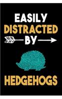 Easily Distracted By Hedgehogs Journal