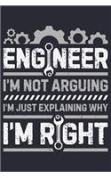 Engineer Im Not Arguing Im Just Explaining Why Im Right