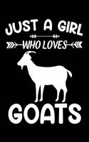 Just A Girl Who Loves Goats: Goat Animal Lover Gift Diary - Blank Date & Blank Lined Notebook Journal - 6x9 Inch 120 Pages White Paper