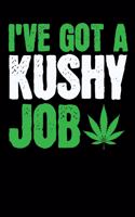 I´ve Got A Kushy Job