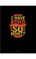 I Have Adhd So What?: 3 Column Ledger(133 3 Column Ledger)