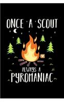 Scouts Notebook Once A Scout Always A Pyromaniac