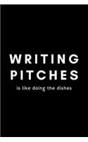 Writing Pitches Is Like Doing The Dishes: Funny Copywriter Notebook Gift Idea For Freelance, Creative, Digital, Advertising - 120 Pages (6" x 9") Hilarious Gag Present