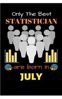 Only The Best Statistician Are Born in July: Blank Line Notebook for Statistician Funny Gift Notebook for Man and Women