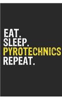 Eat Sleep Pyrotechnics Repeat Funny Cool Gift for Pyrotechnics Lovers Notebook A beautiful