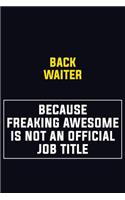 Back Waiter Because Freaking Awesome Is Not An Official Job Title: Motivational Career Pride Quote 6x9 Blank Lined Job Inspirational Notebook Journal