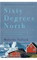 Sixty Degrees North: Around the World in Search of Home