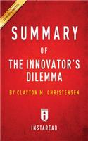 Summary of The Innovator's Dilemma: by Clayton M. Christensen - Includes Analysis