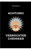 Notizbuch Achtung! Verrückter Chemiker: A5 Geschenkbuch KARIERT für Chemie Fans - Geschenk fuer Studenten - zum Schulabschluss - Semesterstart - bestandene Pruefung - Chemiker - Studium