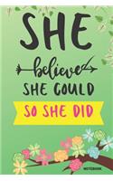 She Believed She Could So She Did Notebook: Floral Green Color 6x9" 120 Pages Inspirational Journal, Powerful Quotes, College Ruled Lined Paper(6 Quote Lined Notebook)