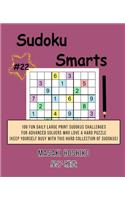 Sudoku Smarts #22: 100 Fun Daily Large Print Sudokus Challenges For Advanced Solvers Who Love A Hard Puzzle (Keep Yourself Busy With This Hard Collection Of Sudokus)