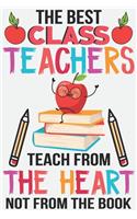 The best class teachers teach from the heart not from the book