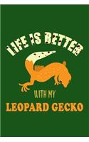 Life Is Better With My Leopard Gecko
