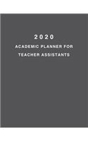 2020 Academic Planner For Teacher Assistants: 8.5x11" 2020 Weekly And Monthly Academic Calendar With Yearly Planner