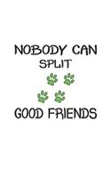 Nobody can split good friends