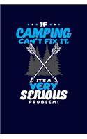 If Camping Can't Fix It, It's A Very Serious Problem!