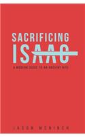 Sacrificing Isaac: A Modern Guide to an Ancient Rite