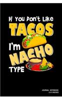 If You Don't Like Tacos I'm Nacho Type: Notebook, Journal, Or Diary - 110 Blank Lined Pages - 6" X 9" - Matte Finished Soft Cover