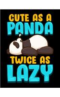 Cute As a Panda Twice As Lazy
