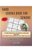 Hard Sudoku Book For Seniors # 22: 100 Hard Sudoku Puzzles For Seniors In A Single Book--Large Print (Fight Dementia And Alzheimer With Daily Sudoku Challenges)