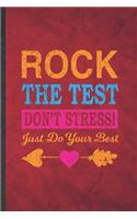 Rock the Test Don't Stress Just Do Your Best