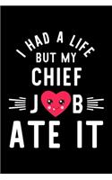 I Had A Life But My Chief Job Ate It