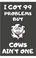 I Got 99 Problems But Cows Ain't One