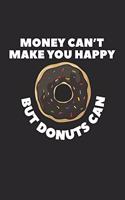 Money Can't Make You Happy But Donuts Can: Composition Lined Notebook Journal For Women And Girls for Tracking water intake, sleep tracking, Daily tracking.