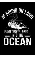 If Found On Land Please Throw Back Into The Ocean: Scuba Diving Journal Notebook Best Gifts For Scuba Divers And Who Love Scuba Diving Notebook Blank Lined Ruled Journal 6"x9" 100 Pages