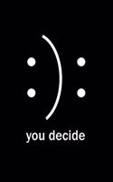You decide