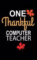 One Thankful Computer Teacher: Lined Notebook for Computer Teacher - 6x9 Inch - 120 Pages
